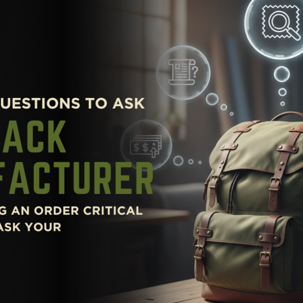 5 Critical Questions to Ask Your Backpack Manufacturer Before Placing an Order