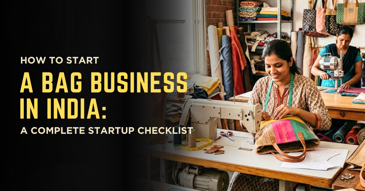 Complete startup guide for starting a successful bag business in India with a reliable bag manufacturer